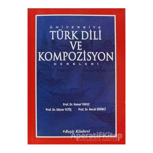 Üniversite Türk Dili ve Kompozisyon Dersleri - Kazım Yetiş - Beşir Kitabevi