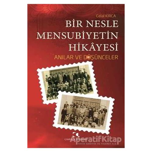 Bir Nesle Mensubiyetin Hikayesi - Celal Kırca - Çamlıca Yayınları