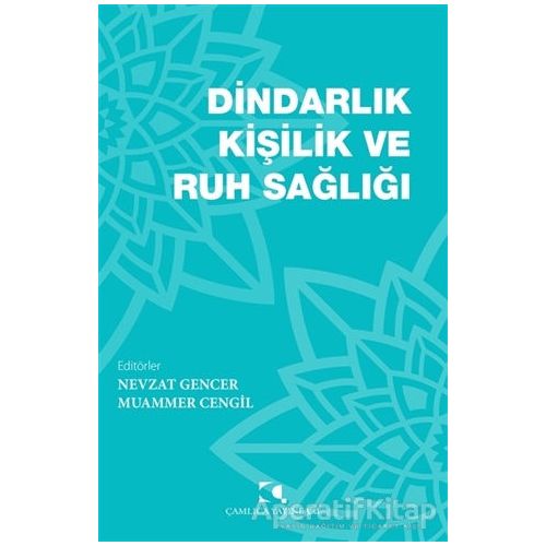 Dindarlık Kişilik ve Ruh Sağlığı - Nevzat Gencer - Çamlıca Yayınları