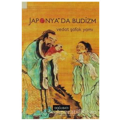 Japonya’da Budizm - Vedat Şafak Yamı - Doğu Batı Yayınları