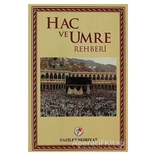 Hac ve Umre Rehberi - Kolektif - Fazilet Neşriyat