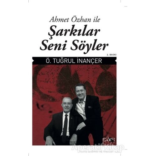 Ahmet Özhan ile Şarkılar Seni Söyler - Ö. Tuğrul İnançer - Sufi Kitap