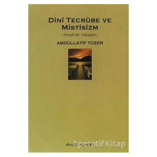 Dini Tecrübe ve Mistisizm - Abdüllatif Tüzer - Dergah Yayınları