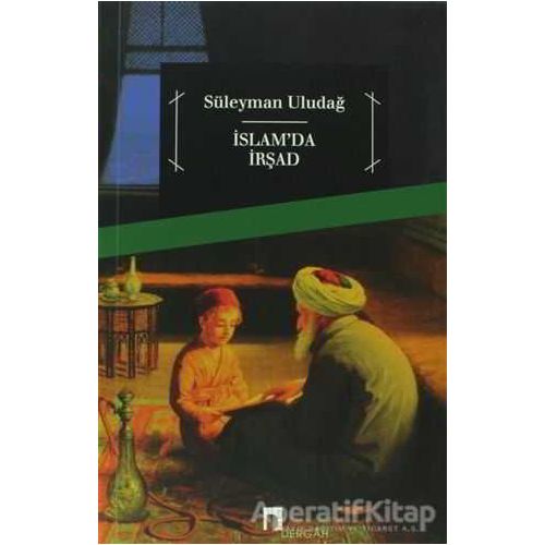 İslam’da İrşad - Süleyman Uludağ - Dergah Yayınları