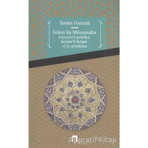 İslamda Müsamaha Faysalüt-tefrika beynel-İslam vez-zendeka - İmam-ı Gazali - Dergah Yayınları