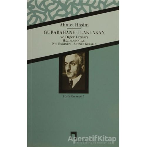 Gurabahane-i Laklakan ve Diğer Yazıları - Ahmet Haşim - Dergah Yayınları