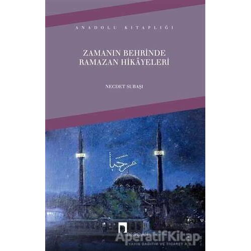 Zamanın Behrinde Ramazan Hikayeleri - Necdet Subaşı - Dergah Yayınları