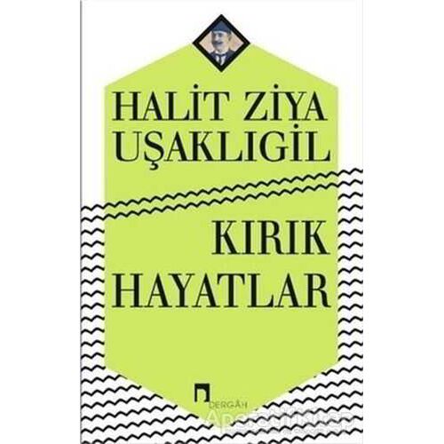 Kırık Hayatlar - Halid Ziya Uşaklıgil - Dergah Yayınları