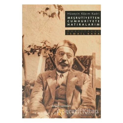 Meşrutiyetten Cumhuriyete Hatıralarım Hüseyin Kazım Kadri - Hüseyin Kazım Kadri - Dergah Yayınları