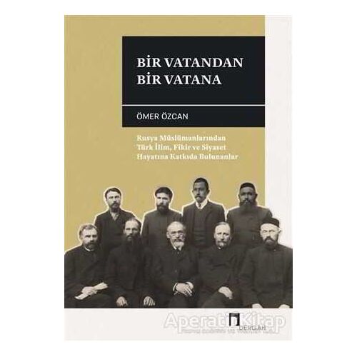 Bir Vatandan Bir Vatana - Ömer Özcan - Dergah Yayınları