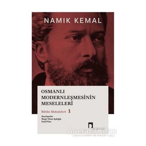 Osmanlı Modernleşmesinin Meseleleri Bütün Makaleleri 1 - Namık Kemal - Dergah Yayınları