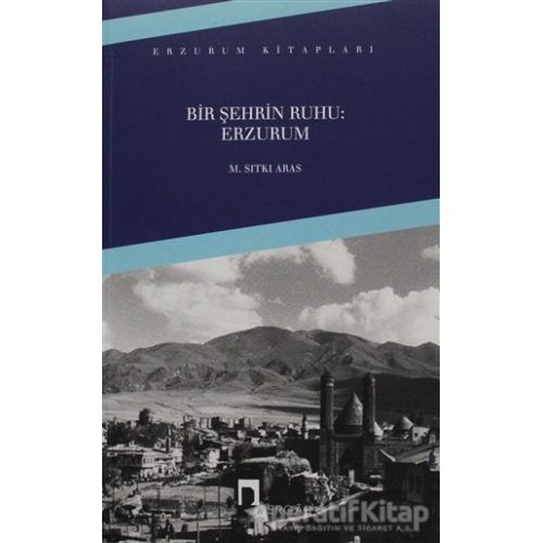 Bir Şehrin Ruhu: Erzurum - M. Sıtkı Aras - Dergah Yayınları