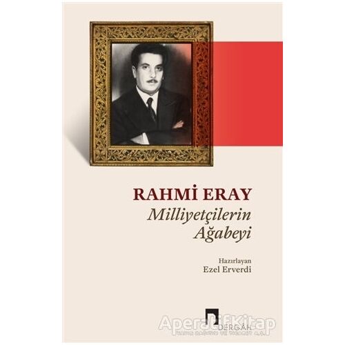 Rahmi Eray - Milliyetçilerin Ağabeyi - Ezel Erverdi - Dergah Yayınları