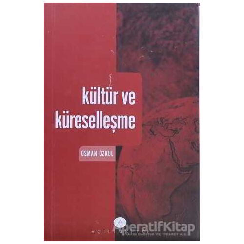 Kültür ve Küreselleşme - Osman Özkul - Açılım Kitap