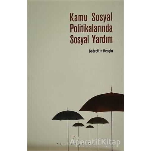 Kamu Sosyal Politikalarında Sosyal Yardım - Bedrettin Kesgin - Açılım Kitap