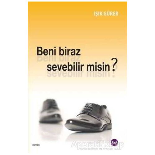 Beni Biraz Sevebilir Misin? - Işık Gürer - Aya Kitap