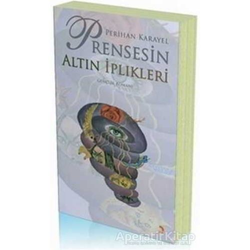 Prensesin Altın İplikleri - Perihan Karayel - Cinius Yayınları