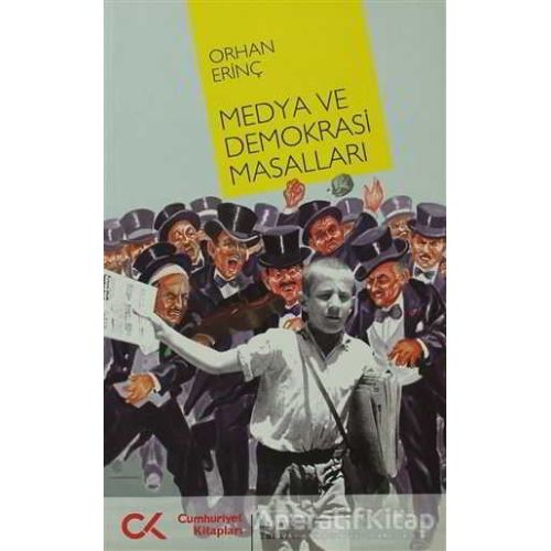 Medya ve Demokrasi Masalları - Orhan Erinç - Cumhuriyet Kitapları