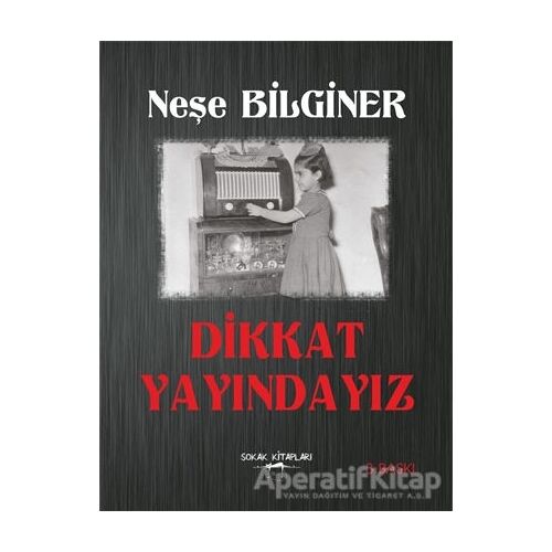 Dikkat Yayındayız - Neşe Bilginer - Sokak Kitapları Yayınları