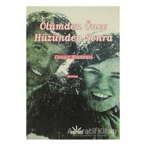 Ölümden Önce Hüzünden Sonra - Cengiz Madenci - Potkal Kitap Yayınları