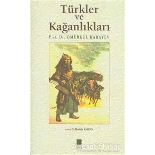 Türkler ve Kağanlıkları - Ömürkul Karayev - Bilge Kültür Sanat