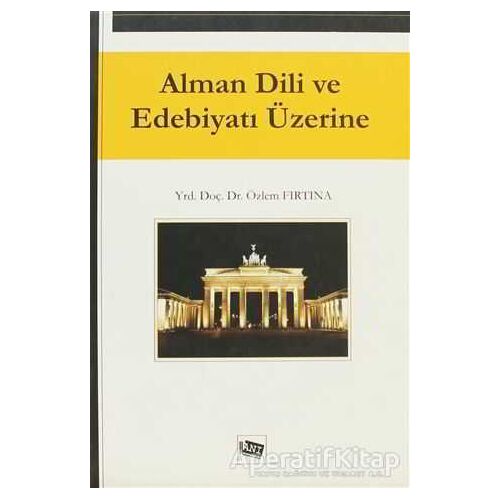 Alman Dili ve Edebiyatı Üzerine - Özlem Fırtına - Anı Yayıncılık