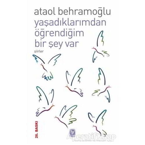 Yaşadıklarımdan Öğrendiğim Bir Şey Var - Ataol Behramoğlu - Tekin Yayınevi