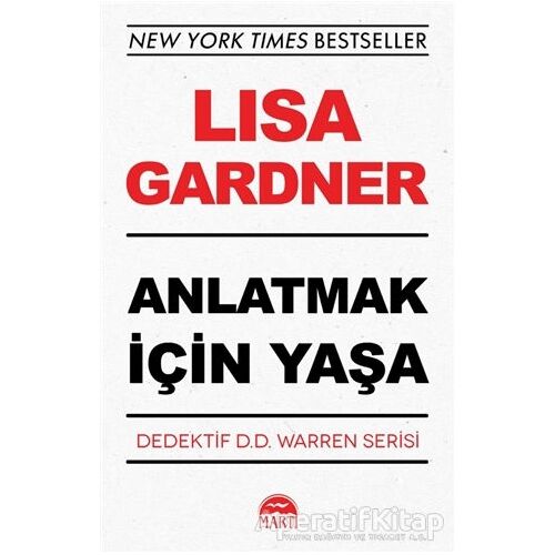 Anlatmak İçin Yaşa - Dedektif D.D. Warren Serisi - Lisa Gardner - Martı Yayınları