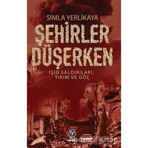 Şehirler Düşerken - Simla Yerlikaya - Tekin Yayınevi