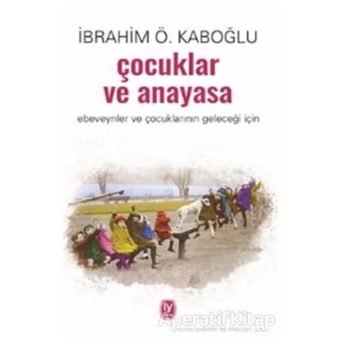 Çocuklar ve Anayasa - İbrahim Ö. Kaboğlu - Tekin Yayınevi