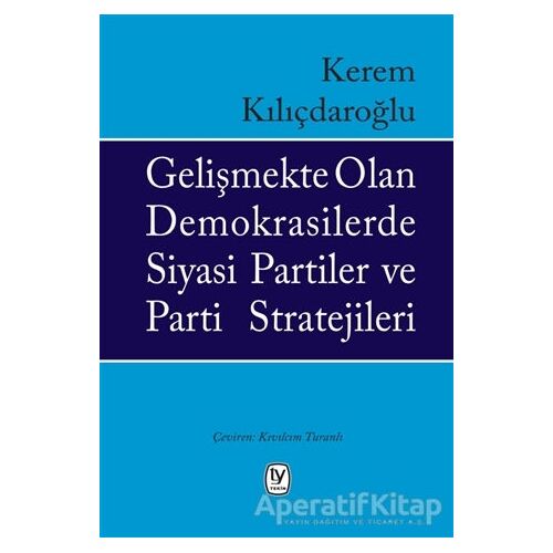 Gelişmekte Olan Demokrasilerde Siyasi Partiler ve Parti Stratejileri