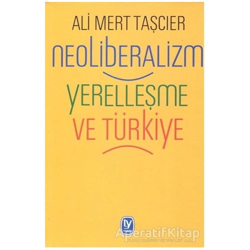 Neoliberalizm Yerelleşme ve Türkiye - Ali Mert Taşcıer - Tekin Yayınevi