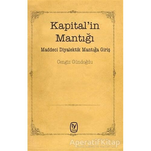 Kapital’in Mantığı - Cengiz Gündoğdu - Tekin Yayınevi