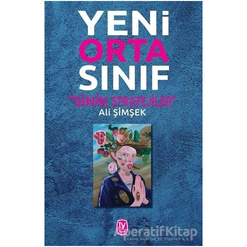 Yeni Orta Sınıf - Sinik Stratejiler - Ali Şimşek - Tekin Yayınevi