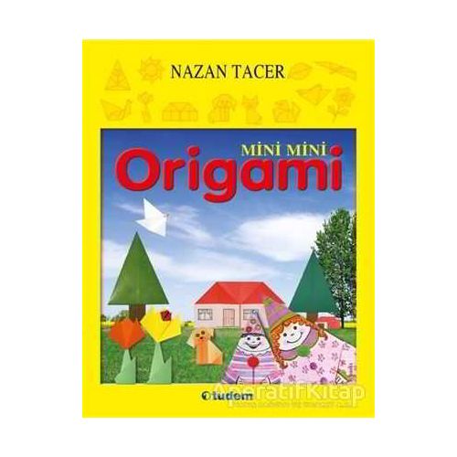 Mini Mini Origami - Nazan Tacer - Tudem Yayınları