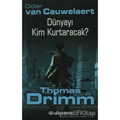 Dünyayı Kim Kurtaracak - Thomas Drimm - Didier Van Cauwelaert - Epsilon Yayınevi