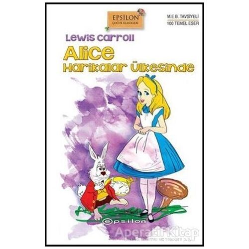 Alice Harikalar Ülkesinde - Lewis Carroll - Epsilon Yayınevi