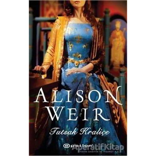 Tutsak Kraliçe - Alison Weir - Epsilon Yayınevi