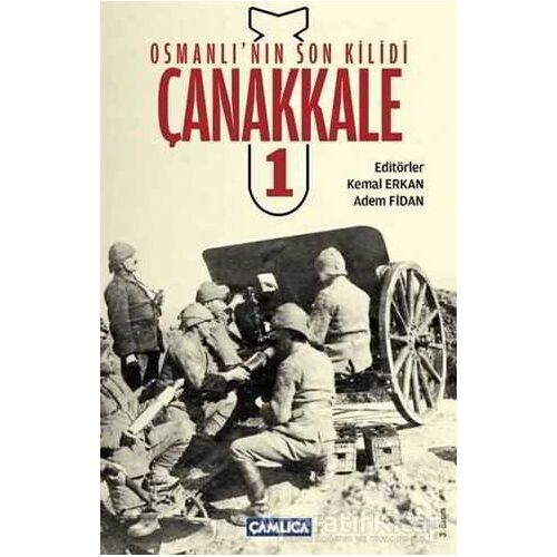 Osmanlı’nın Son Kilidi Çanakkale 1 - Kolektif - Çamlıca Basım Yayın