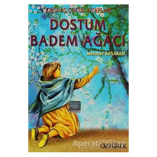 Dostum Badem Ağacı - Mehmet Başaran - Özyürek Yayınları