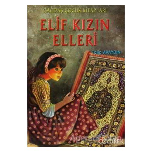 Elif Kızın Elleri - Talip Apaydın - Özyürek Yayınları