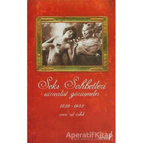 Seks Sohbetleri Sürrealist Görüşmeler 1928-1932 - Derleme - Versus Kitap Yayınları