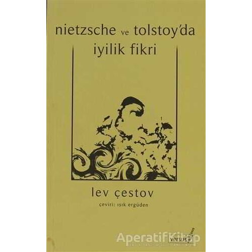Nietzsche ve Tolstoy’da İyilik Fikri - Lev Çestov - Versus Kitap Yayınları