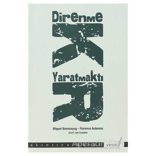 Direnmek Yaratmaktır - Florence Aubenas - Versus Kitap Yayınları