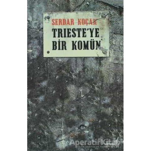 Trieste’ye Bir Komün - Serdar Koçak - Versus Kitap Yayınları