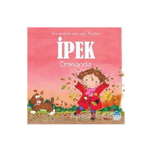 İpek - Ormanda - Annemarie van der Heijden - Martı Yayınları