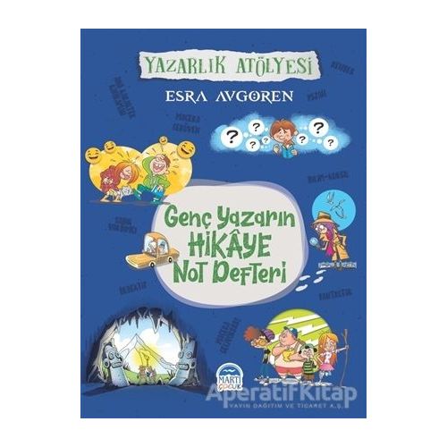 Genç Yazarın Hikaye Not Defteri - Esra Avgören - Martı Çocuk Yayınları