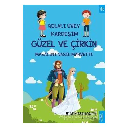 Belalı Üvey Kardeşim Güzel ve Çirkin Masalını Nasıl Mahvetti? - Jerry Mahoney - Sola Kidz