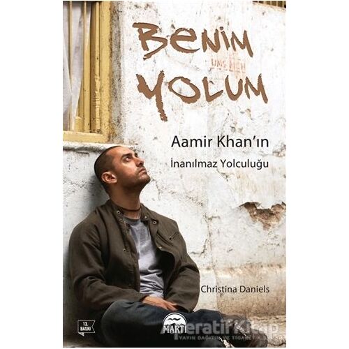 Benim Yolum: Aamir Khanın İnanılmaz Yolculuğu - Christina Daniels - Martı Yayınları