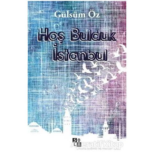 Hoş Bulduk İstanbul - Gülsüm Öz - Sola Unitas